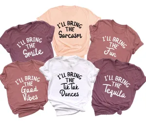 Personalized Handmade "I'll Bring The" Group Shirt, Custom Text T-Shirt, Girls Trip Shirts, Funny Girls Weekend Tee, Matching Party Shirts